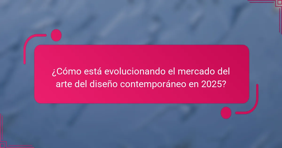¿Cómo está evolucionando el mercado del arte del diseño contemporáneo en 2025?