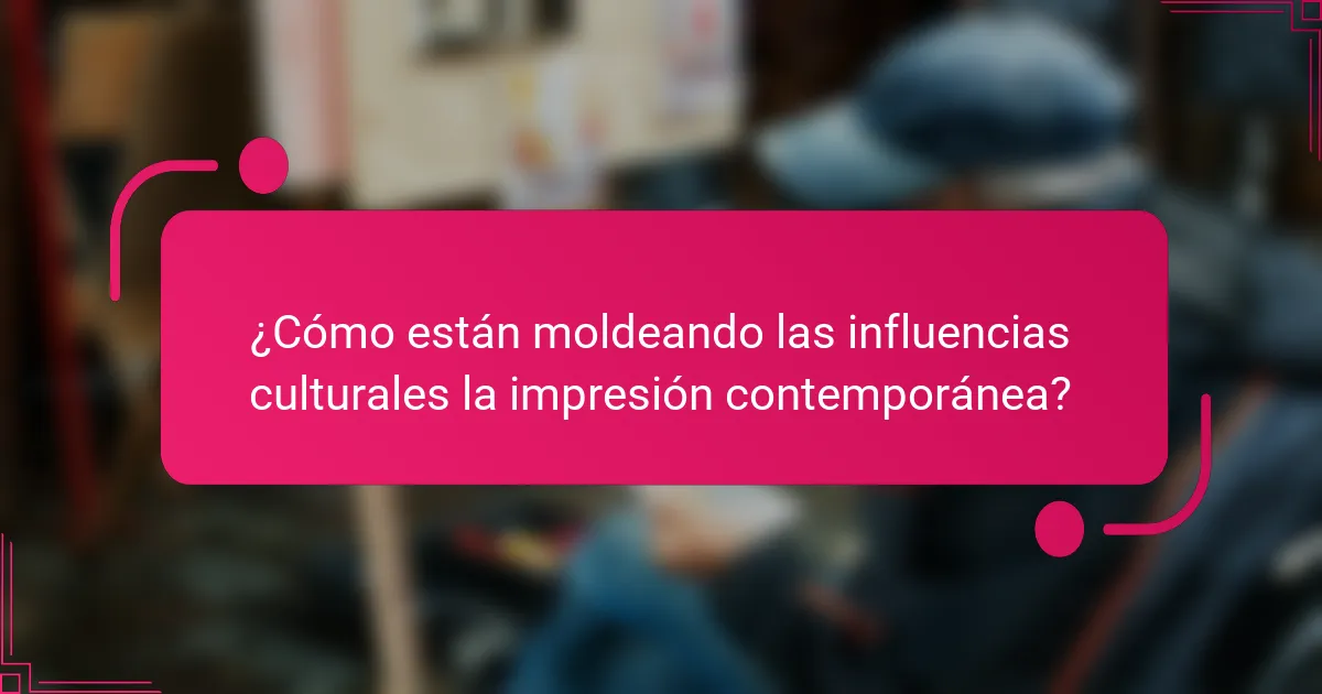 ¿Cómo están moldeando las influencias culturales la impresión contemporánea?