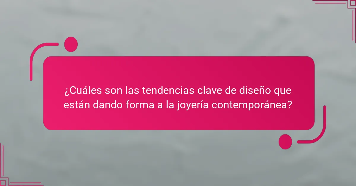 ¿Cuáles son las tendencias clave de diseño que están dando forma a la joyería contemporánea?