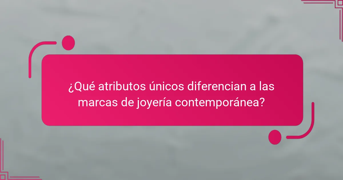 ¿Qué atributos únicos diferencian a las marcas de joyería contemporánea?