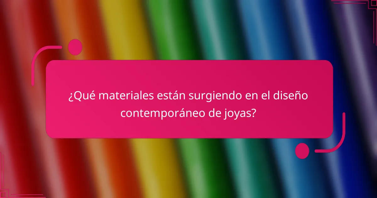 ¿Qué materiales están surgiendo en el diseño contemporáneo de joyas?